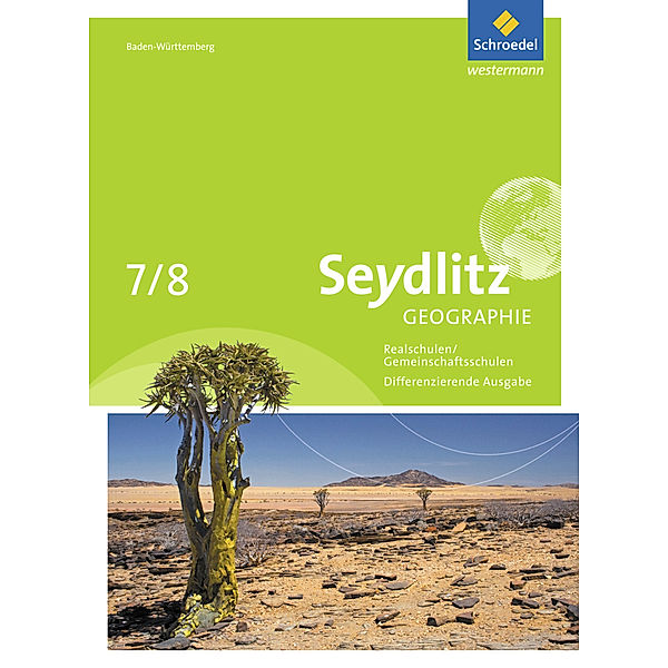 Seydlitz Geographie - Ausgabe 2016 für Gemeinschaftsschulen und Realschulen in Baden-Württemberg, Jürgen Alber, Andreas Langbein, Hartmut Meier, Birgit Neuer, Brigitte Ochsenwadel, Johannes Ruckenbrod, Hans-Jürgen Schutzbach