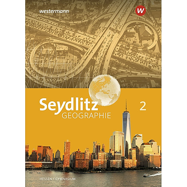 Seydlitz Geographie - Ausgabe 2019 für Gymnasien in Hessen, Reinhard Bok, Felix Kietz, Tina Ludwig, Tammo Rock, Heiner Schlußnus, Marianne Schmidt, Jochen Laske, Jens Willhardt