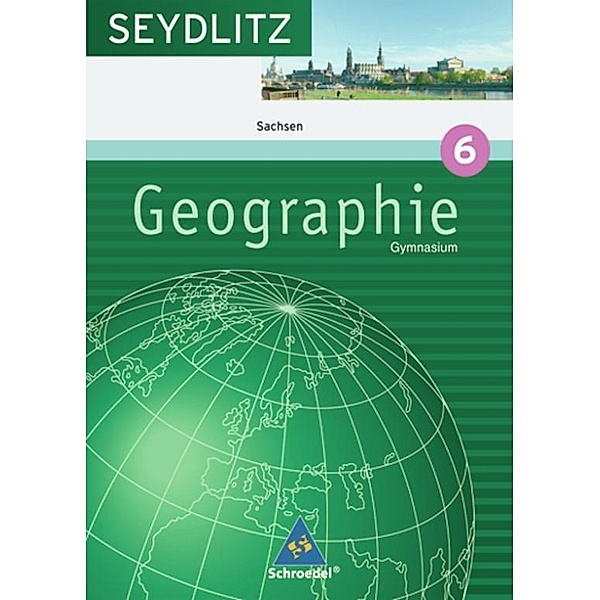 Seydlitz Geographie, Ausgabe Gymnasium Sachsen: Bd.6 10. Klasse
