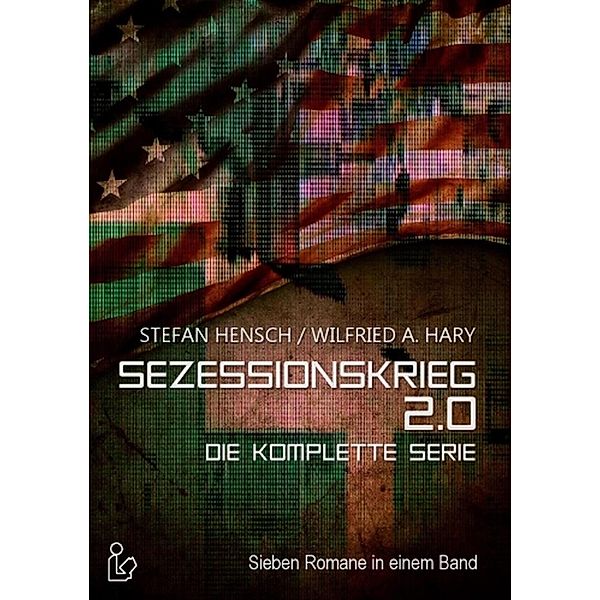 Sezessionskrieg 2.0 - Die Komplette Serie, Stefan Hensch, Wilfried A. Hary