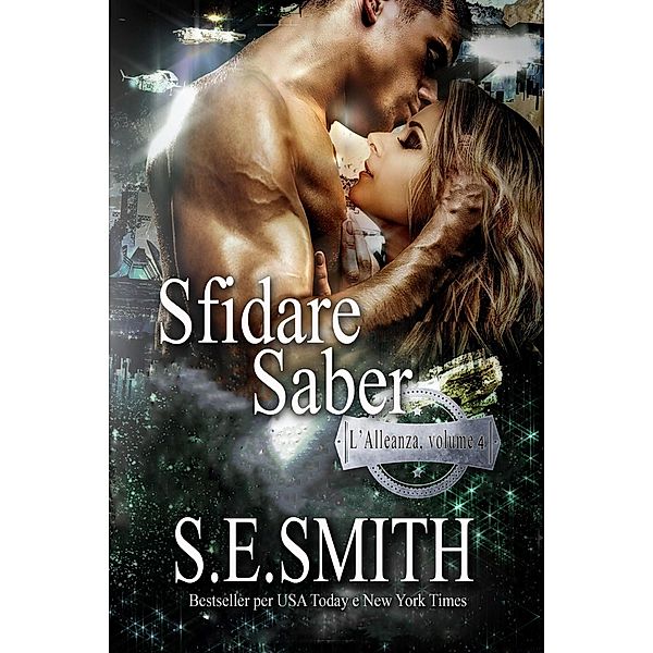 Sfidare Saber (L'Alleanza, #4) / L'Alleanza, S. E. Smith