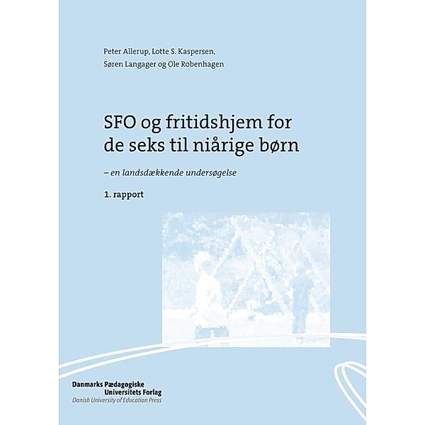 SFO og fritidshjem for de seks til niarige born, Peter Allerup, Lotte S. Kaspersen, Soren Langager, Ole Robenhagen