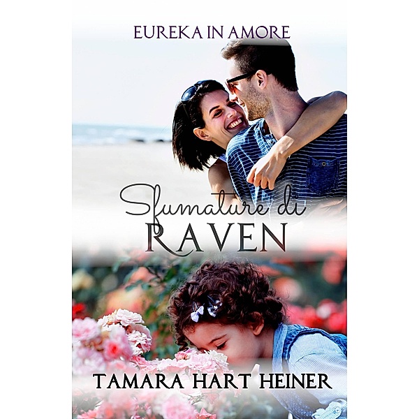 Sfumature di Raven (Eureka in Amore, #5) / Eureka in Amore, Tamara Hart Heiner