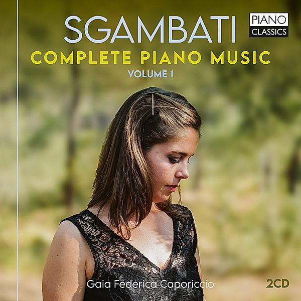 Sgambati:Complete Piano Music,Vol.1, Gaia Federica Caporiccio