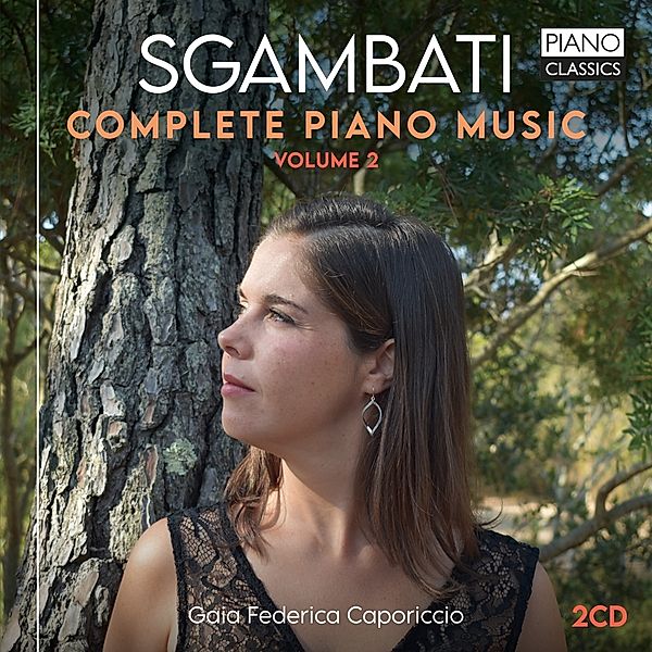 Sgambati:Complete Piano Music,Vol.2, Gaia Federica Caporiccio