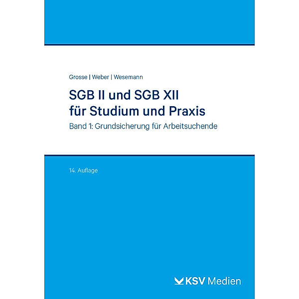 SGB II und SGB XII für Studium und Praxis (Bd. 1/3), Michael Grosse, Dirk Weber, Michael Wesemann
