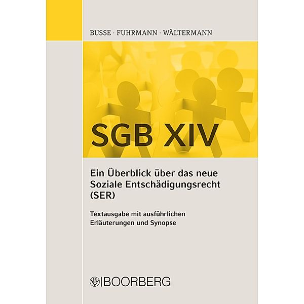 SGB XIV - Ein Überblick über das neue Soziale Entschädigungsrecht (SER), Sven Busse, Maria Monica Fuhrmann, Frank Wältermann