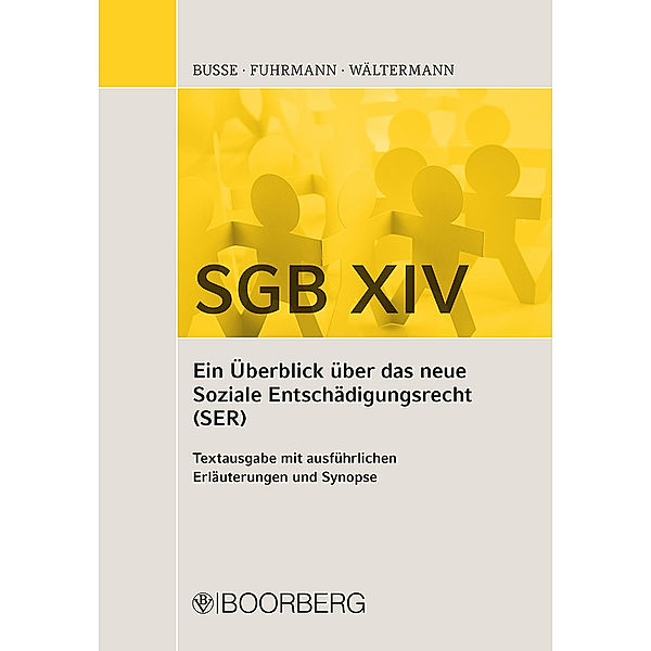 SGB XIV - Ein Überblick über das neue Soziale Entschädigungsrecht (SER), Sven Busse, Maria Monica Fuhrmann, Frank Wältermann