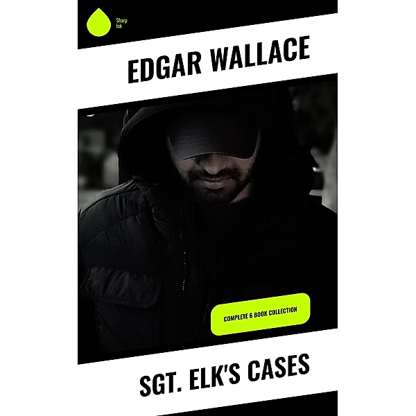 Sgt. Elk's Cases, Edgar Wallace