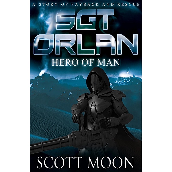 Sgt Orlan: Hero of Man (The Chronicles of Kin Roland) / The Chronicles of Kin Roland, Scott Moon