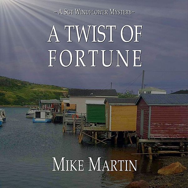 Sgt. Windflower Mystery series - 4 - A Twist of Fortune, Mike Martin