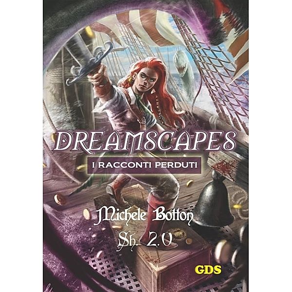 Sh 2.0 - Dreamscapes- I racconti perduti- Volume 21, Michele Botton