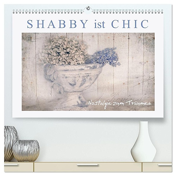 Shabby ist Chic (hochwertiger Premium Wandkalender 2024 DIN A2 quer), Kunstdruck in Hochglanz, Monika Felber