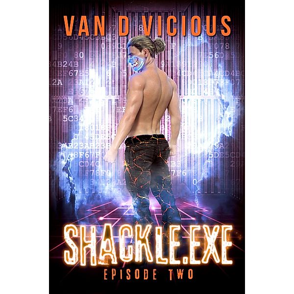 Shackle.exe: Episode 2 / Shackle.exe, van D Vicious
