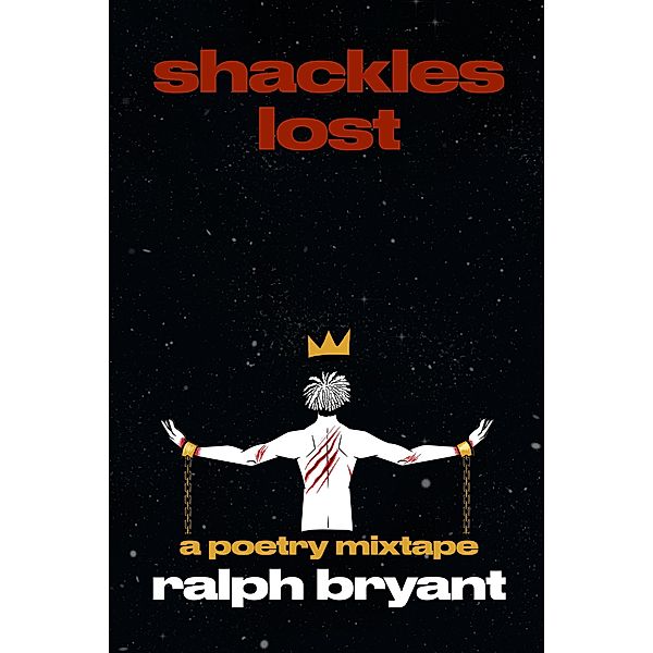 Shackles Lost - The Poetry Mixtape / The Poetry Mixtape, Ralph Bryant