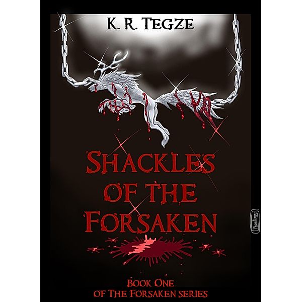 Shackles of the Forsaken / The Forsaken, K. R. Tegze