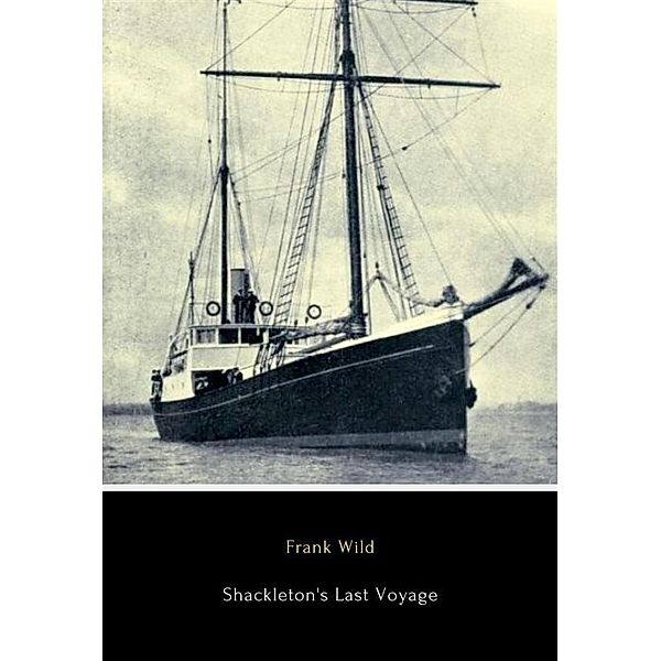 Shackleton's Last Voyage, Frank Wild
