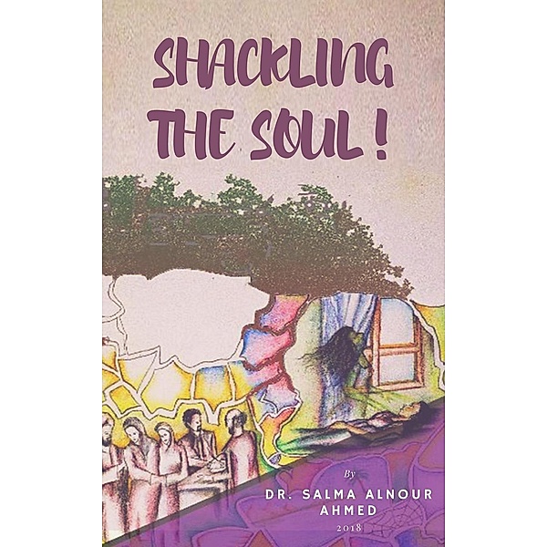 Shackling the Soul, Salma Alnour Ahmed