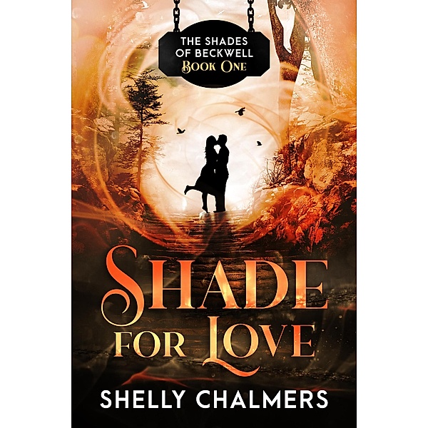 Shade for Love (Shades of Beckwell, #1) / Shades of Beckwell, Shelly Chalmers