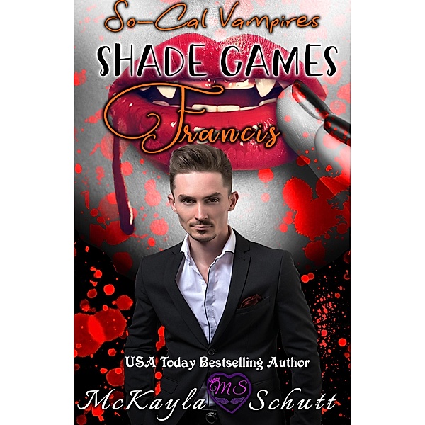 Shade Games- Francis (So-Cal Vampires, #3) / So-Cal Vampires, McKayla Schutt