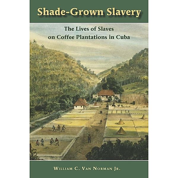 Shade-Grown Slavery, William C. Van Norman