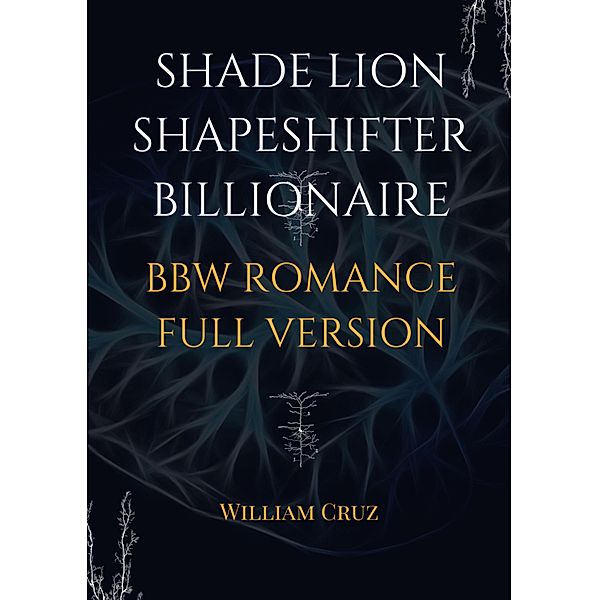Shade Lion Shapeshifter Billionaire Bbw Romance Full Version, William Cruz