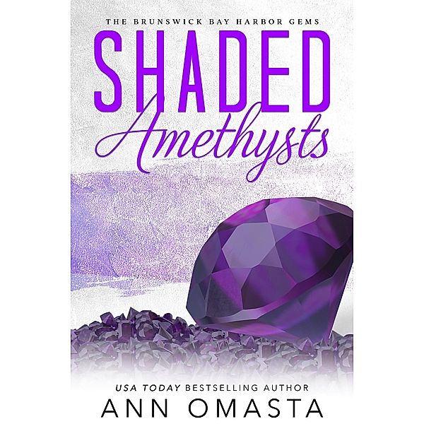 Shaded Amethysts (Brunswick Bay Harbor Gems, #6) / Brunswick Bay Harbor Gems, Ann Omasta