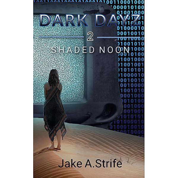 Shaded Noon (Dark Dayz, #2) / Dark Dayz, Jake A. Strife