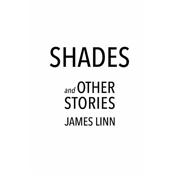 Shades and Other Stories, James Linn