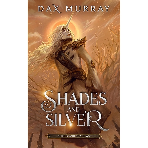 Shades and Silver (Scions and Shadows, #0.5) / Scions and Shadows, Dax Murray