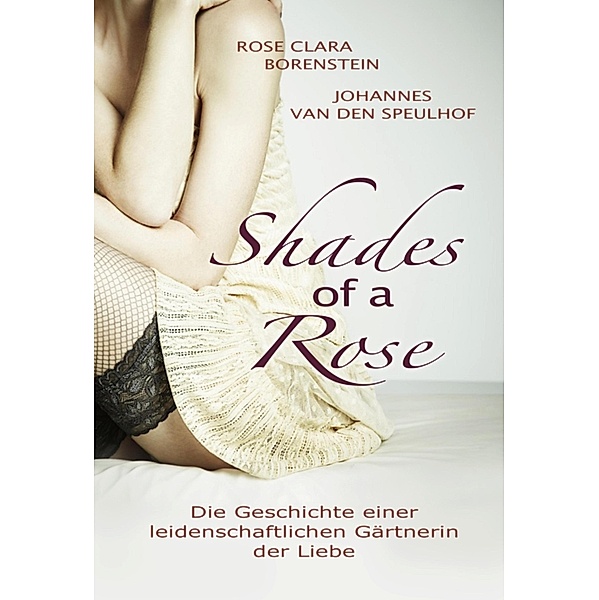 Shades of a Rose, Rose Clara Borenstein, Johannes van den Speulhof
