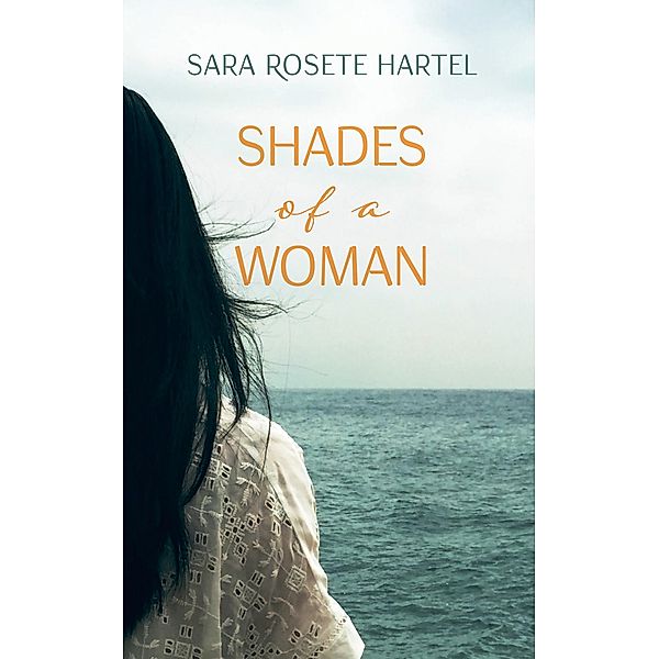 Shades of a Woman, Sara Rosete Hartel