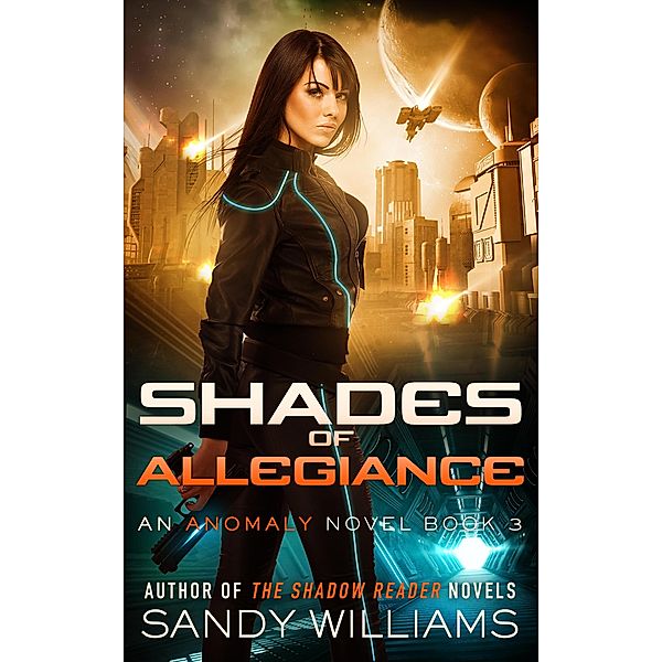 Shades of Allegiance (An Anomaly Novel, #3) / An Anomaly Novel, Sandy Williams