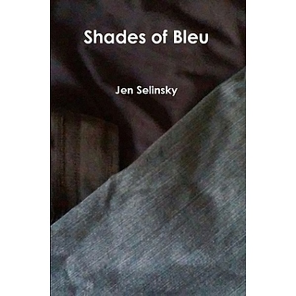 Shades of Bleu, Jen Selinsky