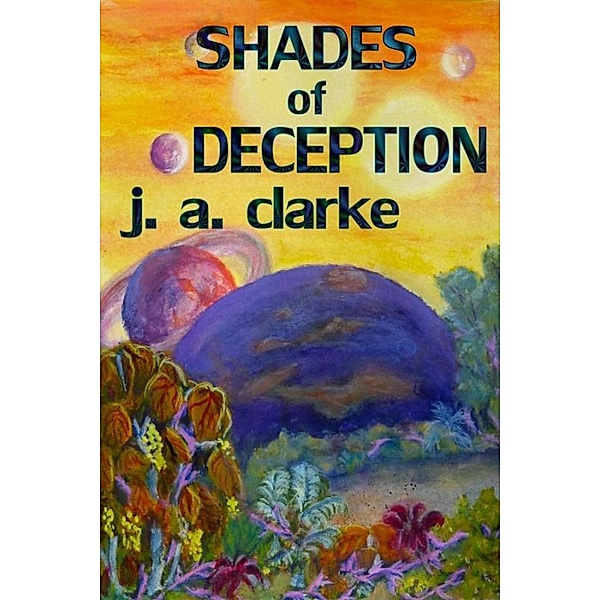 Shades of Deception / Uncial Press, J. A Clarke
