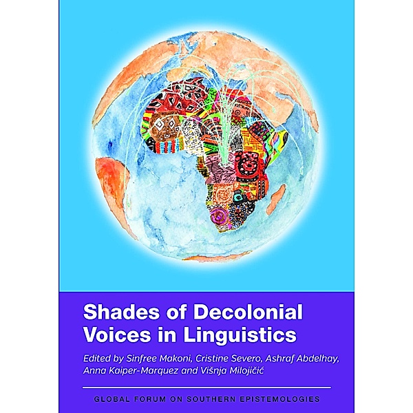 Shades of Decolonial Voices in Linguistics / Global Forum on Southern Epistemologies Bd.2