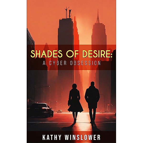 Shades of Desire: A Cyber Obsession, Kathy Winslower