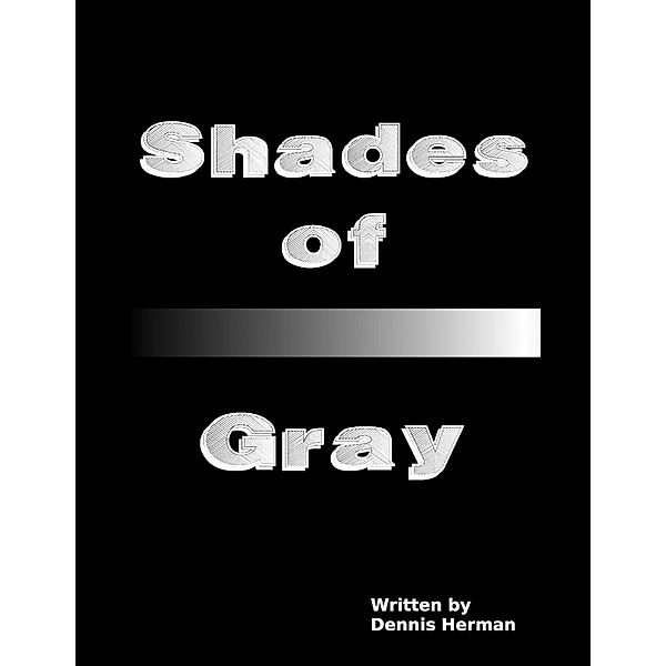 Shades of Gray, Dennis Herman