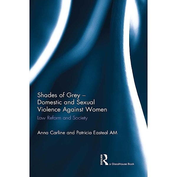 Shades of Grey - Domestic and Sexual Violence Against Women, Anna Carline, Patricia Easteal