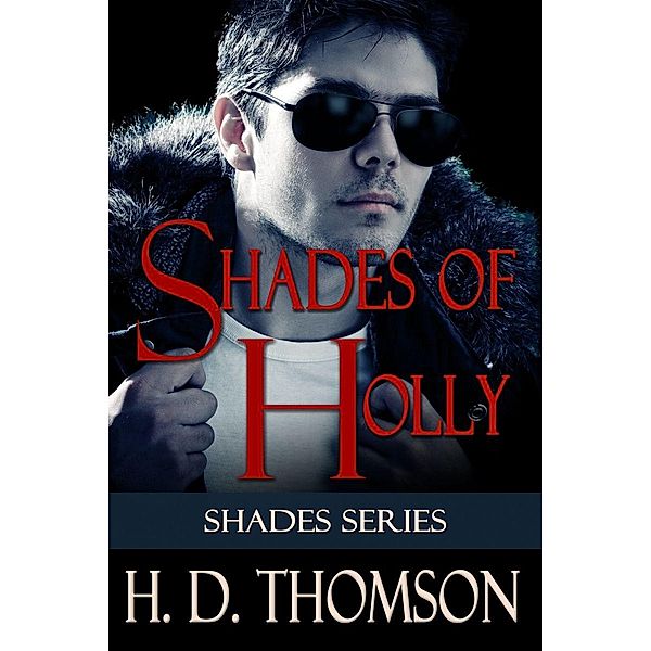 Shades of Holly (Shades Series, #2) / Shades Series, H. D. Thomson
