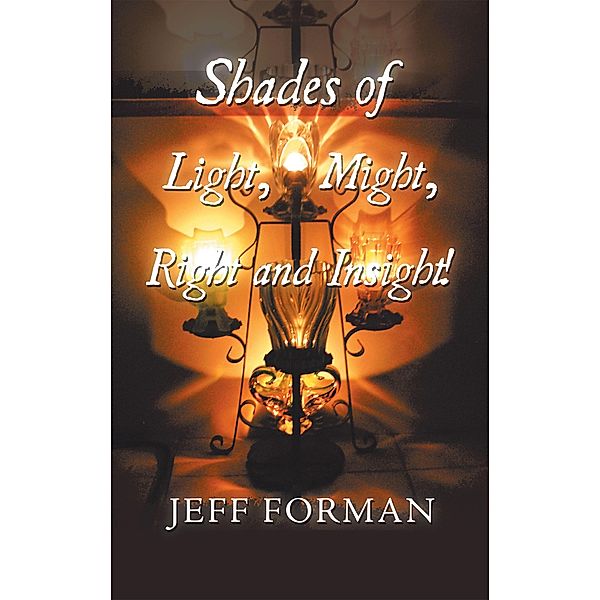 Shades of Light, Might, Right and Insight!, Jeff Forman
