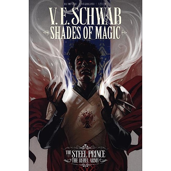 Shades of Magic: The Steel Prince: Rebel Army, V. E. Schwab, Andrea Olimpieri