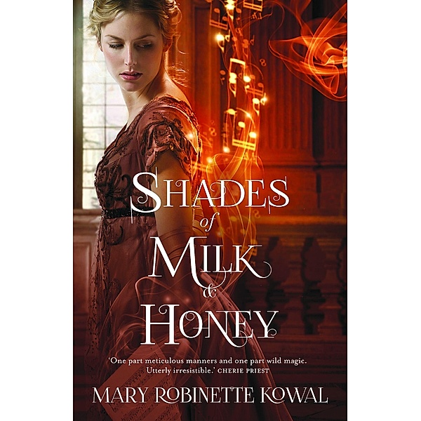 Shades of Milk and Honey / The Glamourist Histories, Mary Robinette Kowal