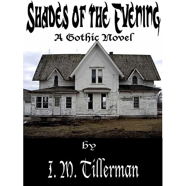 Shades of the Evening: A Gothic Novel, I. M. Tillerman