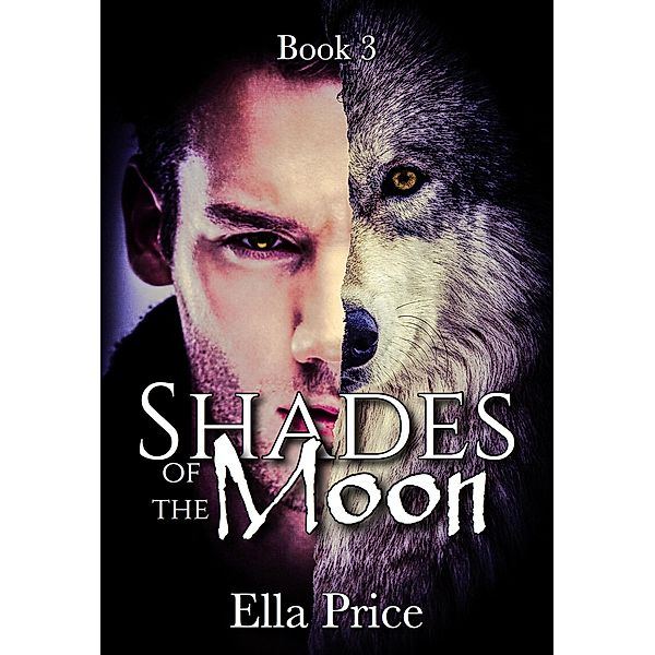 Shades of the Moon: Book 3 / Shades of the Moon, Ella Price