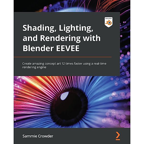 Shading, Lighting, and Rendering with Blender EEVEE, Sammie Crowder
