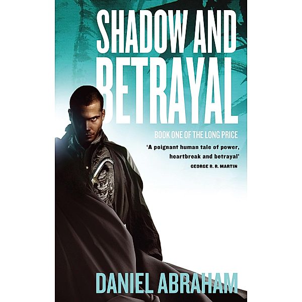 Shadow And Betrayal / Long Price Bd.1, Daniel Abraham