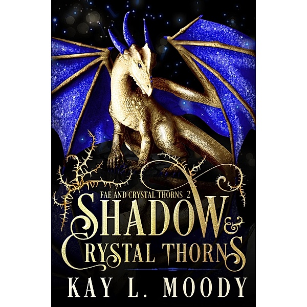 Shadow and Crystal Thorns (Fae and Crystal Thorns, #2) / Fae and Crystal Thorns, Kay L. Moody