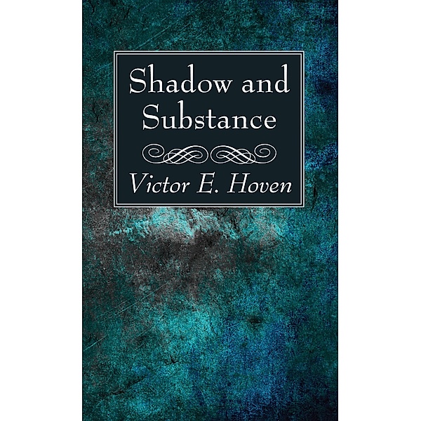 Shadow and Substance, Victor E. Hoven