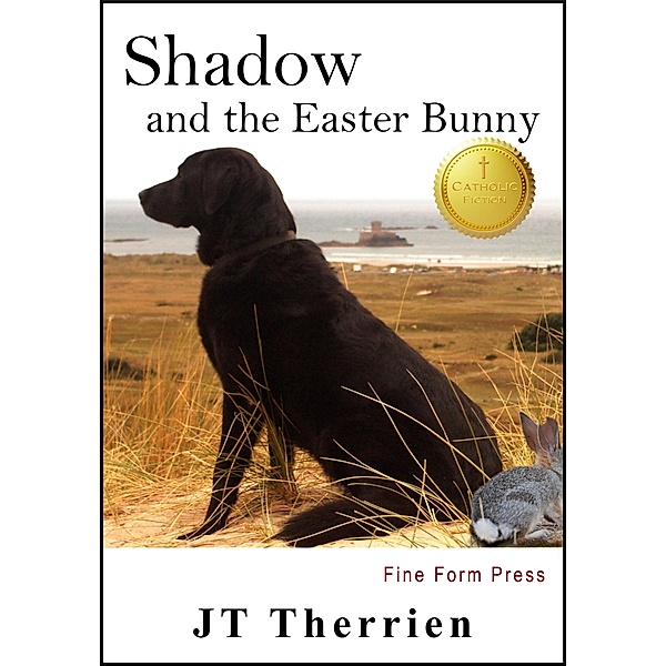 Shadow and the Easter Bunny: Shadow the Black Lab Tale #5 (Shadow the Black Lab Tales, #5) / Shadow the Black Lab Tales, Jt Therrien